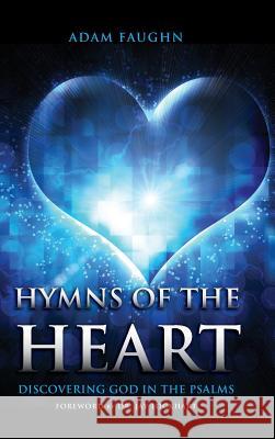 Hymns of the Heart: Discovering God in the Psalms Adam Faughn Jay Lockhart 9781941972694 Start2finish Books - książka
