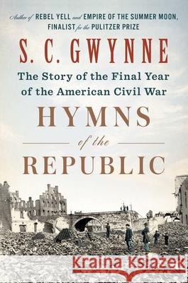 Hymns of the Republic: The Story of the Final Year of the American Civil War S. C. Gwynne 9781501116223 Scribner Book Company - książka
