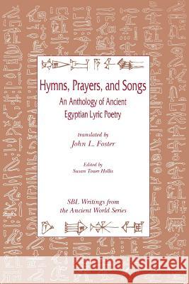 Hymns, Prayers, and Songs: An Anthology of Ancient Egyptian Lyric Poetry Foster, John L. 9780788501579 Society of Biblical Literature - książka