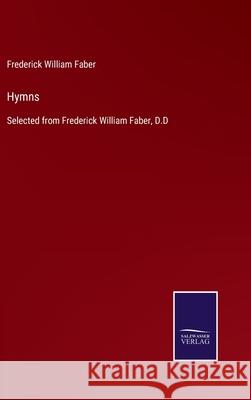 Hymns: Selected from Frederick William Faber, D.D Frederick William Faber 9783752531596 Salzwasser-Verlag - książka