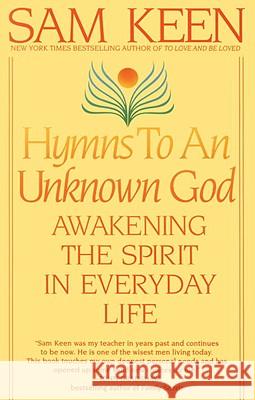 Hymns to an Unknown God: Awakening the Spirit in Everyday Life Keen, Sam 9780553375176 Bantam Books - książka