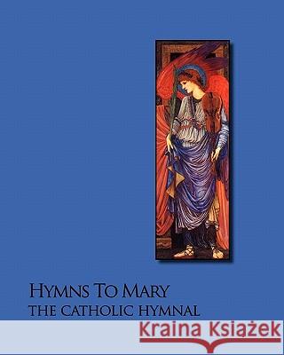 Hymns To Mary - The Catholic Hymnal Jones, Noel 9781441473028 Createspace - książka