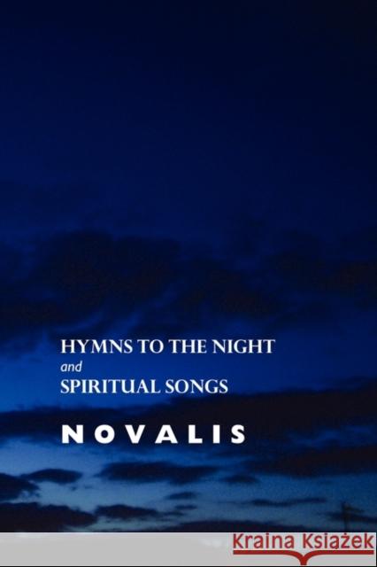 Hymns to the Night and Spiritual Songs Novalis                                  Carol Appleby George MacDonald 9781861712615 Crescent Moon Publishing - książka