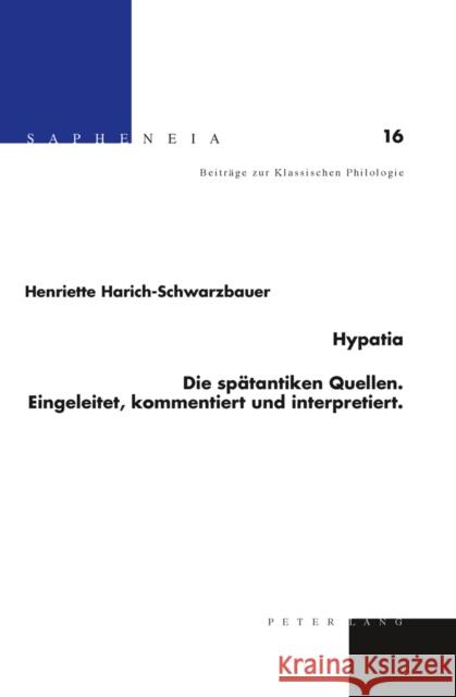 Hypatia: Die Spaetantiken Quellen: Eingeleitet, Kommentiert Und Interpretiert Billerbeck, Margarethe 9783034306997 Lang, Peter, AG, Internationaler Verlag Der W - książka