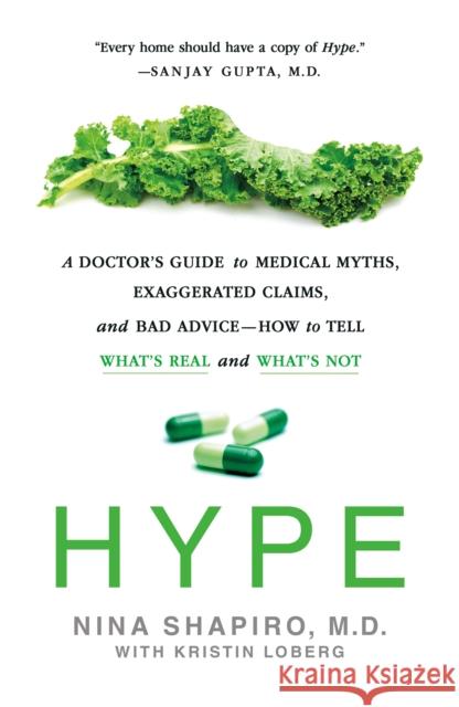 Hype: A Doctor's Guide to Medical Myths, Exaggerated Claims, and Bad Advice - How to Tell What's Real and What's Not Nina Shapiro Kristin Loberg 9781250209986 St. Martin's Griffin - książka