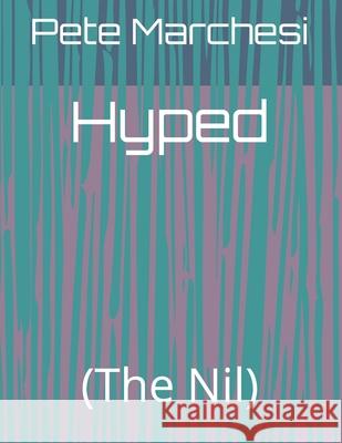 Hyped: (The Nil) Marchesi, Pete 9798651605132 Independently Published - książka