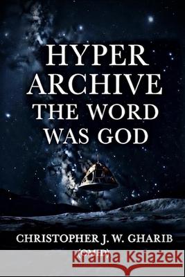 Hyper Archive: The Word Was God Christopher J. W. Gharib 9789153154440 Nordic Pictures - książka