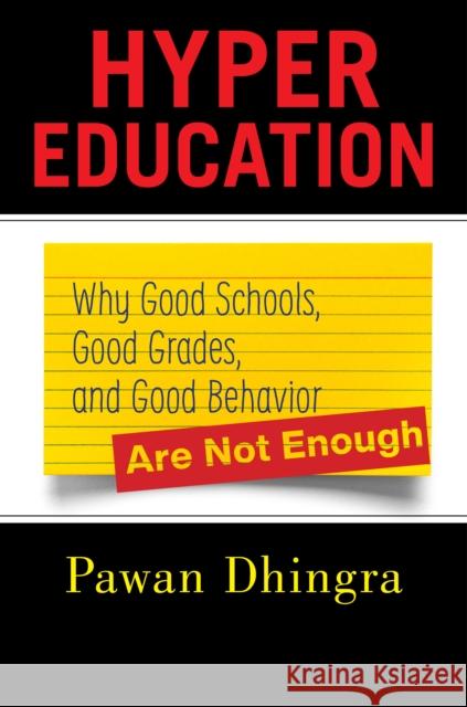 Hyper Education: Why Good Schools, Good Grades, and Good Behavior Are Not Enough  9781479831142 New York University Press - książka