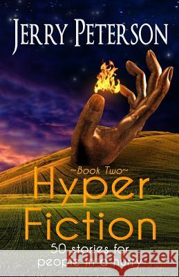 Hyper Fiction: 50 stories for people in a hurry Peterson, Jerry 9781978090804 Createspace Independent Publishing Platform - książka