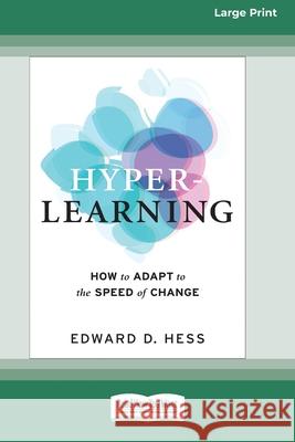 Hyper-Learning: How to Adapt to the Speed of Change (16pt Large Print Edition) Edward D Hess 9780369343888 ReadHowYouWant - książka