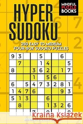 Hyper Sudoku: 250 Easy to Medium Four-Box Sudoku Puzzles Mindful Puzzle Books 9781089457480 Independently Published - książka