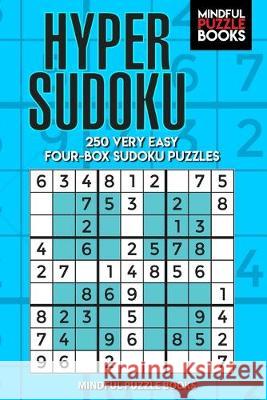 Hyper Sudoku: 250 Very Easy Four-Box Sudoku Puzzles Mindful Puzzle Books 9781089445586 Independently Published - książka