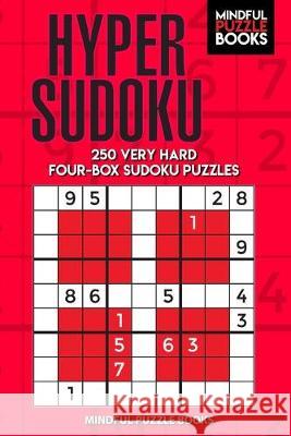 Hyper Sudoku: 250 Very Hard Four-Box Sudoku Puzzles Mindful Puzzle Books 9781089454847 Independently Published - książka