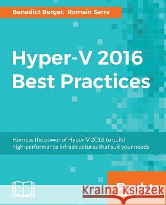 Hyper-V 2016 Best Practices Benedict Berger Romain Serre 9781785883392 Packt Publishing - książka