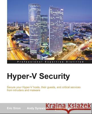 Hyper-V Security Eric Siron Andy Syrewicze  9781782175490 Packt Publishing - książka