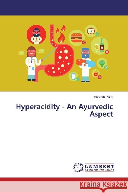 Hyperacidity - An Ayurvedic Aspect Patel, Mahesh 9783330072442 LAP Lambert Academic Publishing - książka