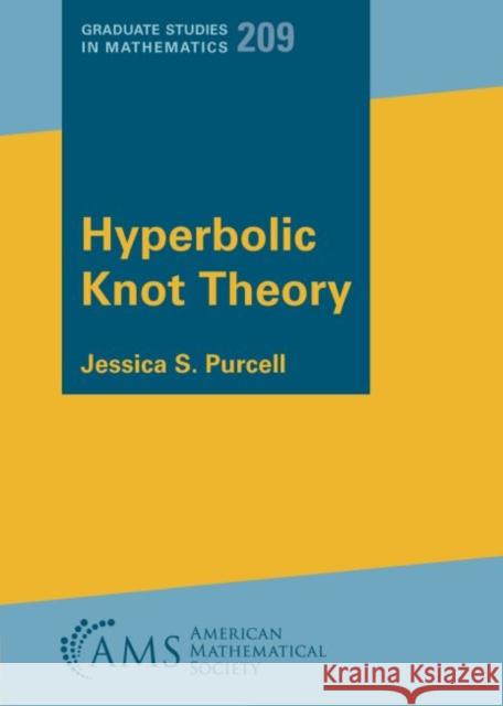 Hyperbolic Knot Theory Jessica S. Purcell   9781470454999 American Mathematical Society - książka