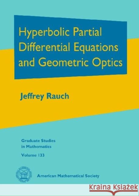 Hyperbolic Partial Differential Equations and Geometric Optics Jeffrey Rauch   9780821872918 American Mathematical Society - książka