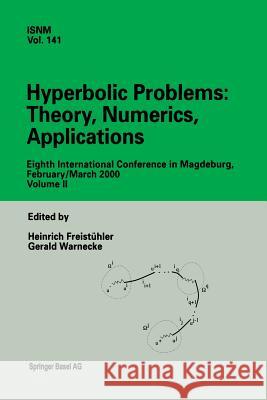 Hyperbolic Problems: Theory, Numerics, Applications: Eighth International Conference in Magdeburg, February/March 2000 Volume II Freistühler, Heinrich 9783034895385 Birkhauser - książka