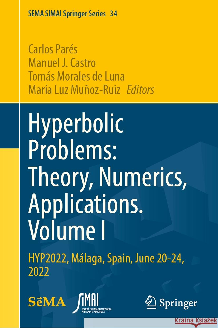 Hyperbolic Problems: Theory, Numerics, Applications. Volume I: Hyp2022, M?laga, Spain, June 20-24, 2022 Carlos Par?s Manuel J. Castro Tom?s Morale 9783031552595 Springer - książka