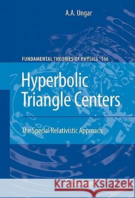 Hyperbolic Triangle Centers: The Special Relativistic Approach Ungar, A. a. 9789048186365 Springer - książka