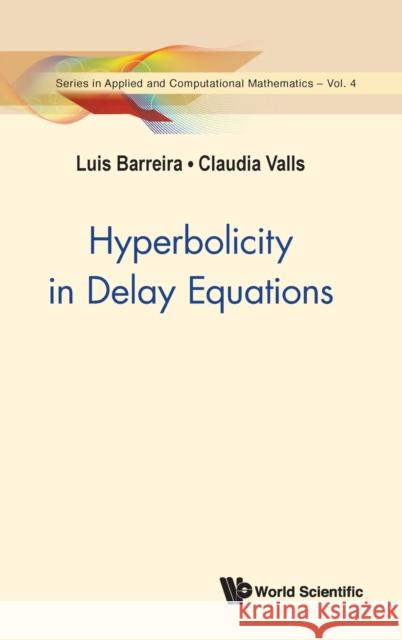 Hyperbolicity in Delay Equations Luis Barreira Claudia Valls 9789811230240 World Scientific Publishing Company - książka