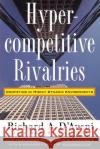 Hypercompetitive Rivalries Richard A. D'Aveni Robert Gunther Kathryn R. Harrigan 9780028741123 Free Press