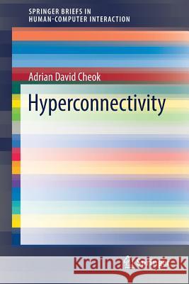 Hyperconnectivity Adrian David Cheok 9781447173090 Springer - książka