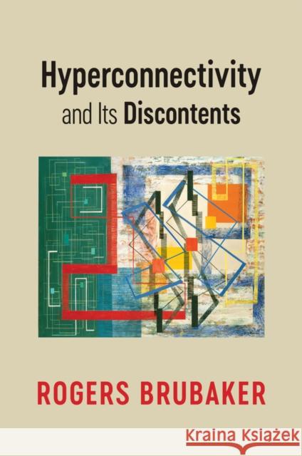 Hyperconnectivity and Its Discontents Brubaker 9781509554522 Polity Press - książka
