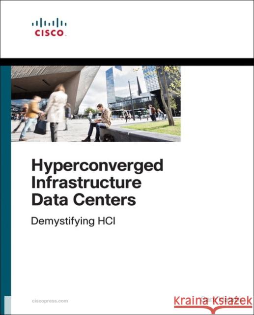 Hyperconverged Infrastructure Data Centers: Demystifying HCI Sam Halabi 9781587145100 Pearson Education (US) - książka