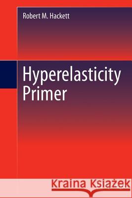Hyperelasticity Primer Robert M. Hackett 9783319369280 Springer - książka