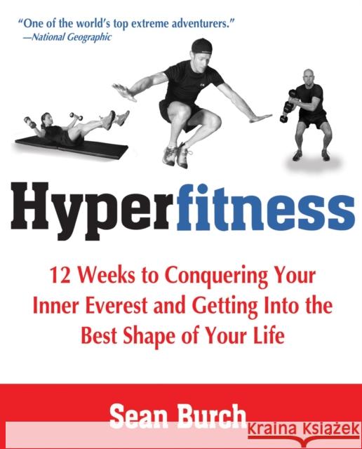 Hyperfitness: 12 Weeks to Conquering Your Inner Everest and Getting Into the Best Shape of Your Life Sean Burch 9781583332993 Avery Publishing Group - książka