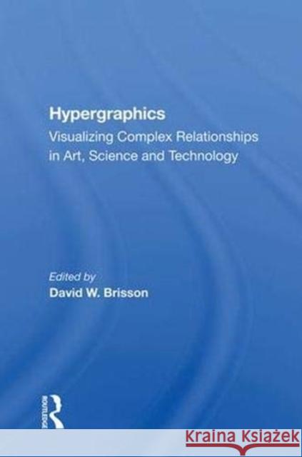 Hypergraphics: Visualizing Complex Relationships in Arts, Science, and Technololgy Brisson, David 9780367018207 Taylor and Francis - książka