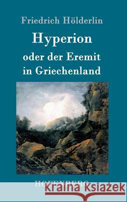 Hyperion oder der Eremit in Griechenland Friedrich Holderlin 9783843052061 Hofenberg - książka