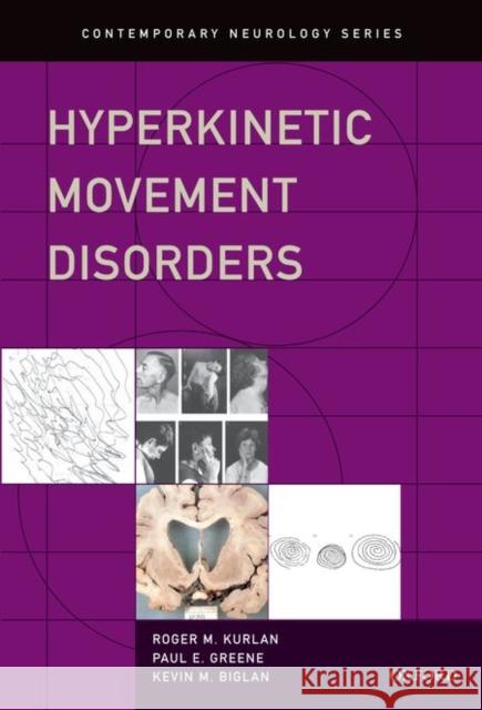 Hyperkinetic Movement Disorders Roger M. Kurlan Paul E. Greene Kevin M. Biglan 9780199925643 Oxford University Press, USA - książka