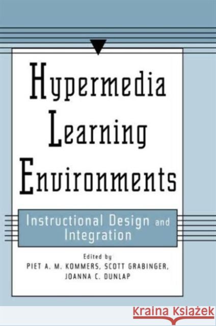 Hypermedia Learning Environments : Instructional Design and Integration Piet A. M. Kommers R. Scott Grabinger Scott Grabinger 9780805818291 Lawrence Erlbaum Associates - książka