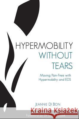 Hypermobility Without Tears: Moving Pain-Free with Hypermobility and EDS Jeannie D 9781096534983 Independently Published - książka