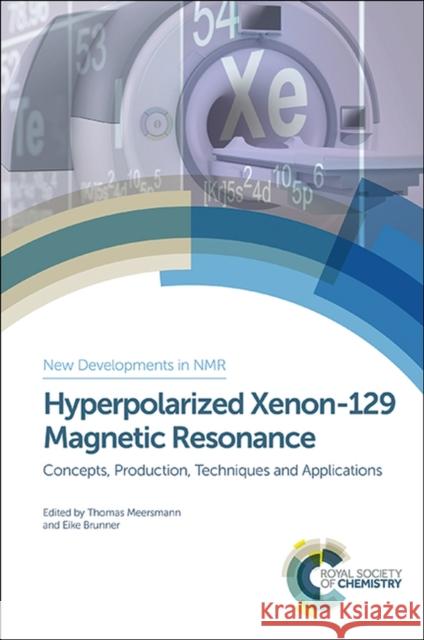 Hyperpolarized Xenon-129 Magnetic Resonance: Concepts, Production, Techniques, and Applications Meersmann, Thomas 9781849738897 Royal Society of Chemistry - książka