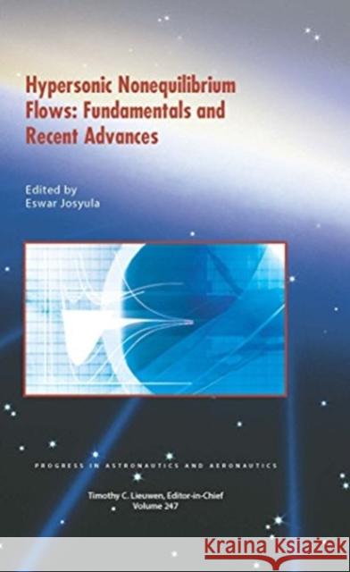 Hypersonic Nonequilibrium Flows: Fundamentals and Recent Advances Eswar Josyula (U.S. Air Force Research L   9781624103285 American Institute of Aeronautics & Astronaut - książka