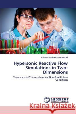 Hypersonic Reactive Flow Simulations in Two-Dimensions Góes Maciel Edisson Sávio de 9783659697586 LAP Lambert Academic Publishing - książka