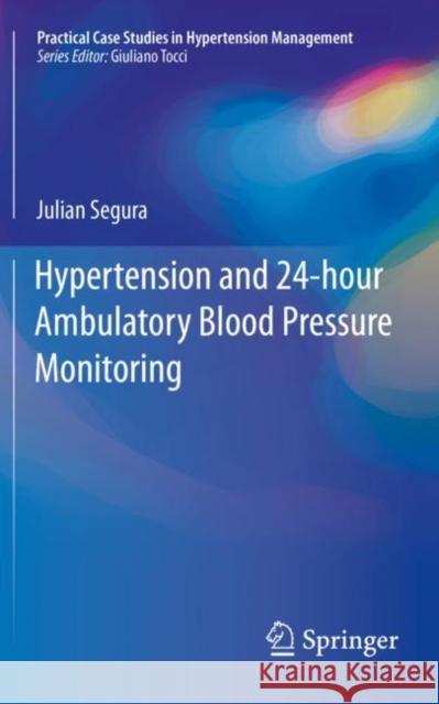 Hypertension and 24-Hour Ambulatory Blood Pressure Monitoring Segura, Julian 9783030027407 Springer - książka