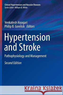 Hypertension and Stroke: Pathophysiology and Management Aiyagari, Venkatesh 9783319805023 Humana Press - książka