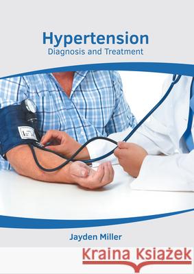 Hypertension: Diagnosis and Treatment Jayden Miller 9781639270323 American Medical Publishers - książka