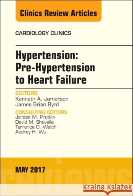 Hypertension: Pre-Hypertension to Heart Failure, an Issue of Cardiology Clinics: Volume 35-2 Jamerson, Kenneth 9780323496452 Elsevier - książka