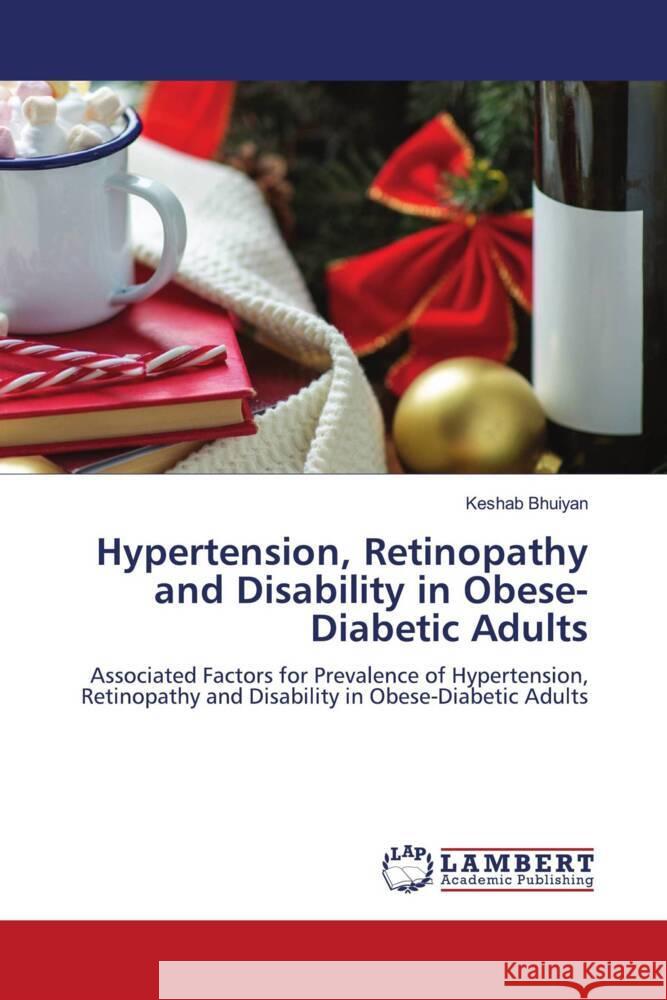 Hypertension, Retinopathy and Disability in Obese-Diabetic Adults Bhuiyan, Keshab 9786206152620 LAP Lambert Academic Publishing - książka