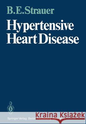 Hypertensive Heart Disease B. E. Strauer 9783642676239 Springer - książka