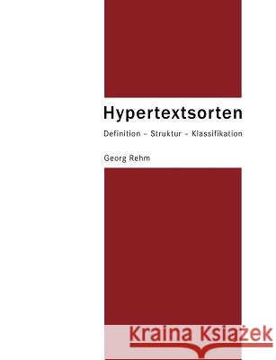 Hypertextsorten: Definition - Struktur - Klassifikation Rehm, Georg 9783833492938 Books on Demand - książka