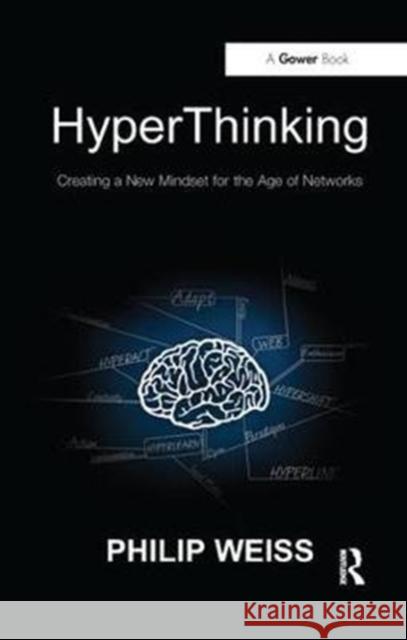HyperThinking: Creating a New Mindset for the Age of Networks Philip Weiss 9781138433687 Taylor & Francis Ltd - książka