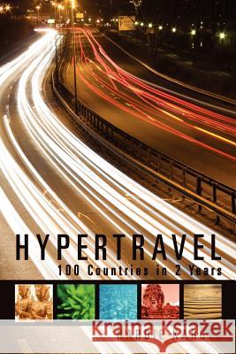 Hypertravel: 100 Countries in 2 Years Hardie Karges 9781467919289 Createspace - książka