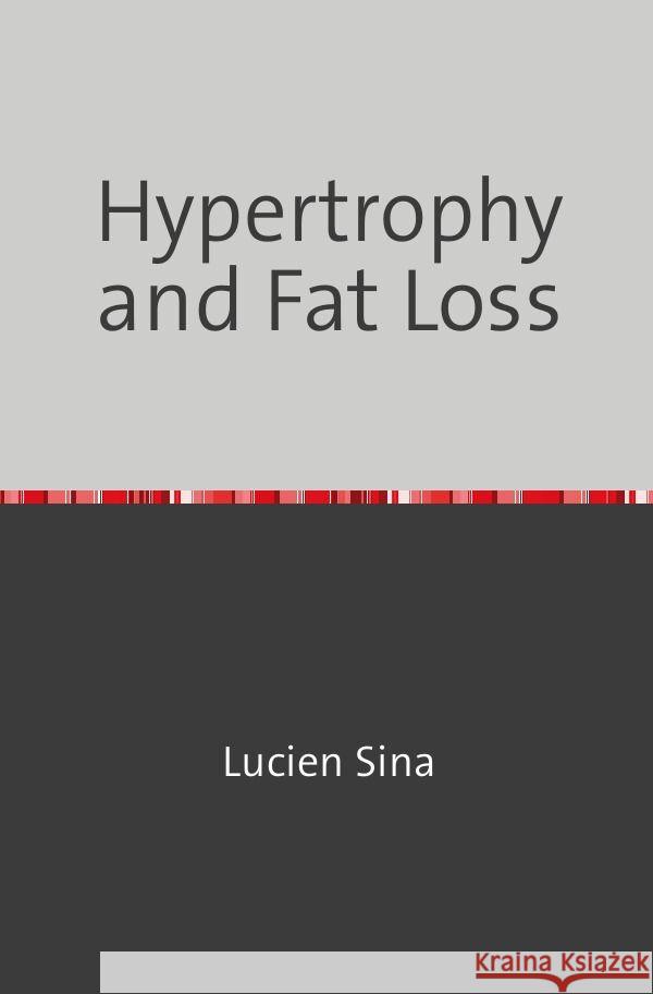 Hypertrophy and Fat Loss Sina, Lucien 9783758432194 epubli - książka